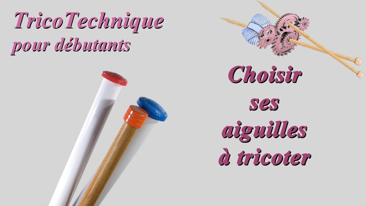 Tuto tricot : Choisir ses aiguilles à tricoter