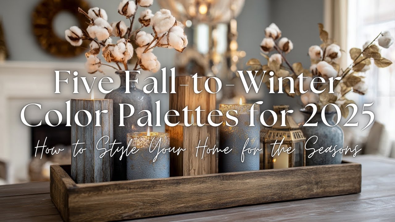 🍁 5 Fall-to-Winter Color Palettes You’ll Love in 2025 (How to Style Your Home for the Seasons) 
