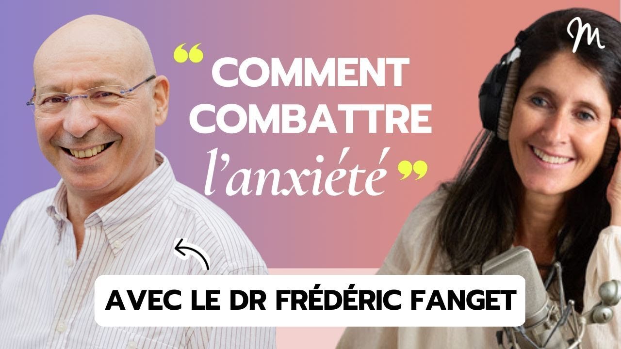 #401 Dr Frédéric Fanget : Comment combattre l'anxiété ?