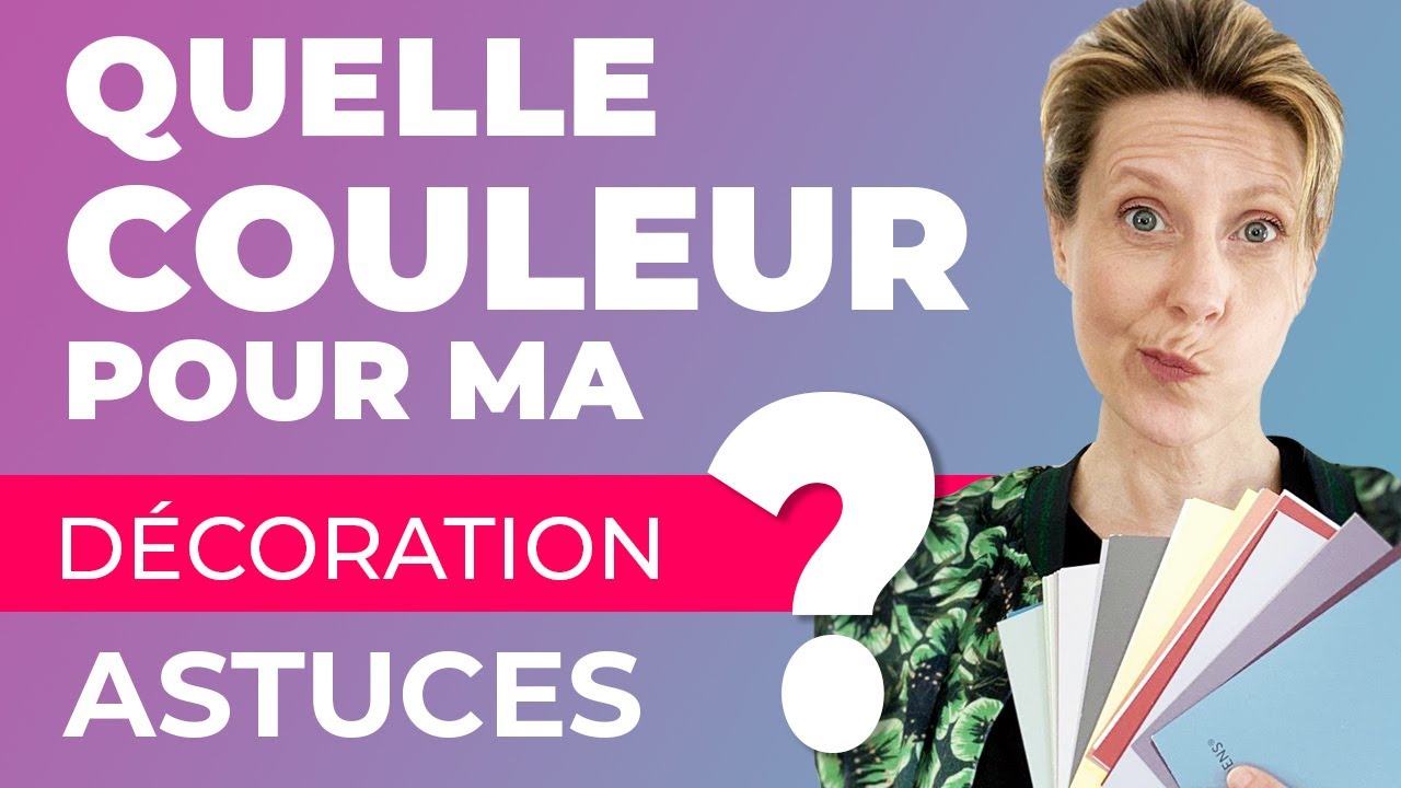 Quelle couleur pour ma décoration - 2 astuces pour vous aider à avancer