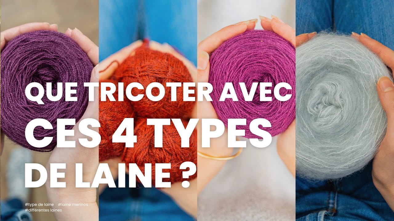 Type de laine : comprendre 4 laines différentes (et que tricoter avec ?)